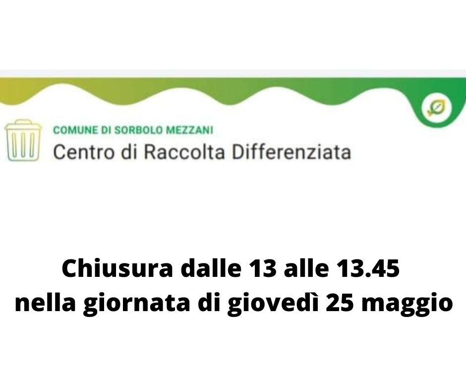 Chiusura del centro di raccolta di sorbolo dalle 13 alle 13.45 di giovedi' 25 maggio